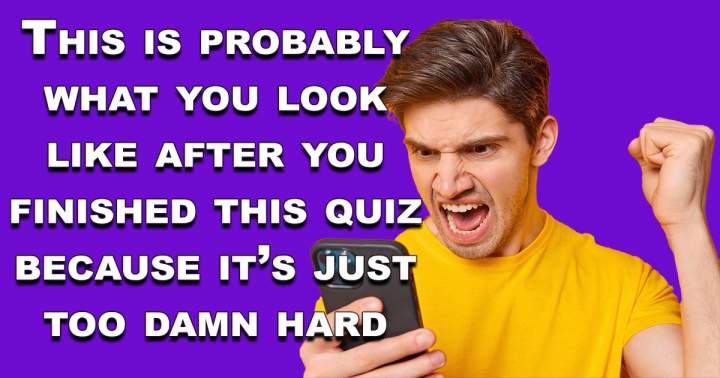 Too Hard Knowledge Quiz