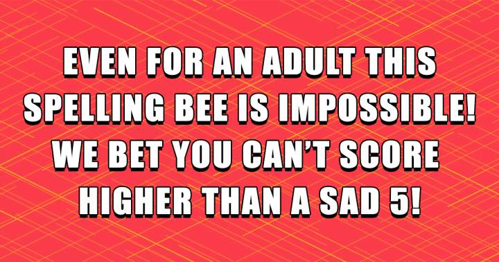 Impossible Spelling Bee: Even for adults! 