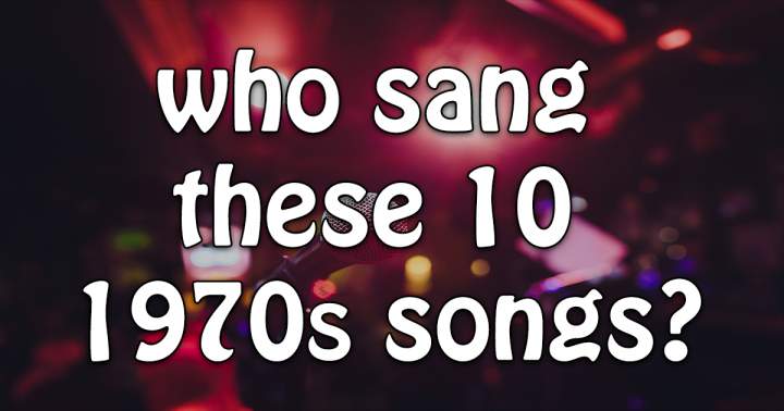 Who Sang These 70s Songs?