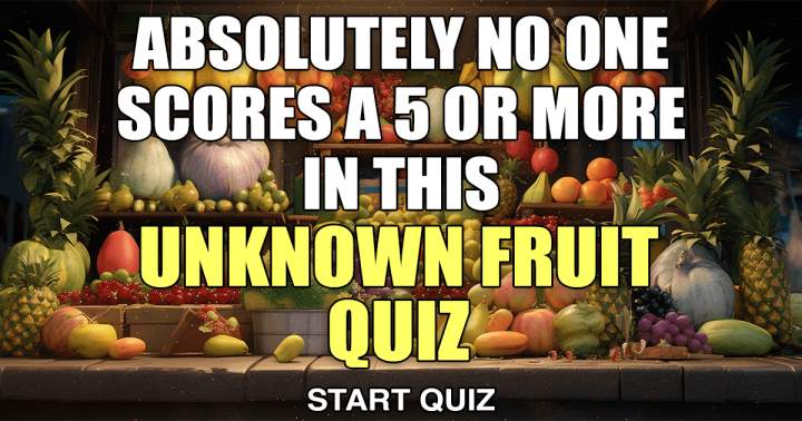 'Unfamiliar Fruit Quiz'