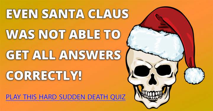 Santa Claus, too, succumbed to the abrupt death quiz.