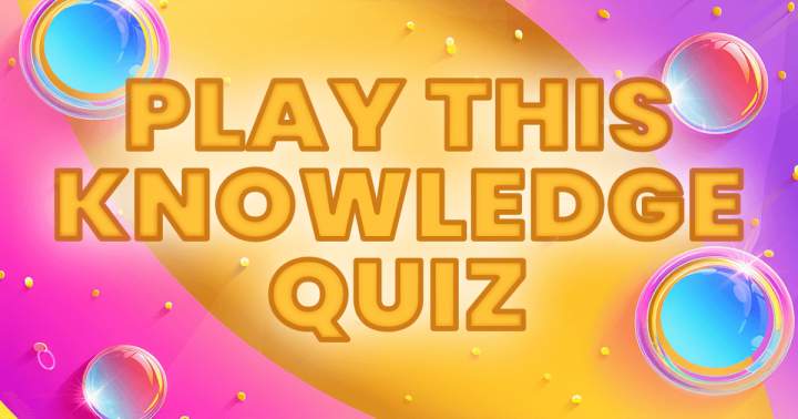 Try out this knowledge quiz.