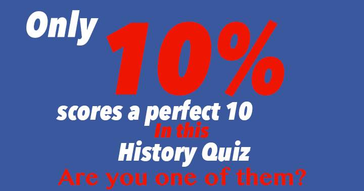 Banner for Only 10% scores a perfect 10 in this History Quiz