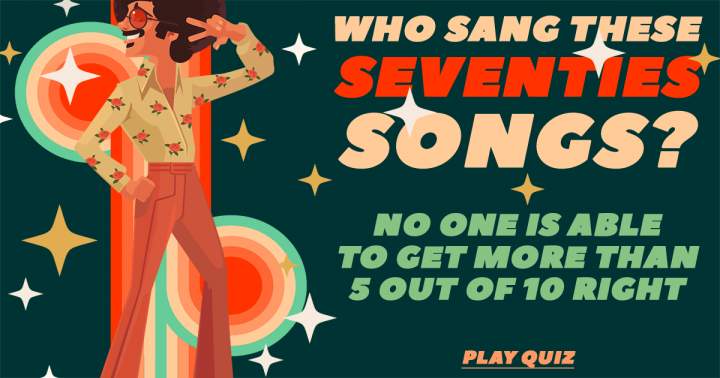 Can you identify the singers of these seventies songs?