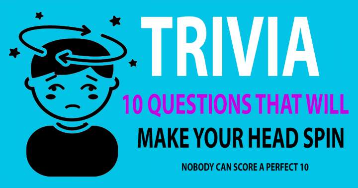 10 Assorted Trivia Questions