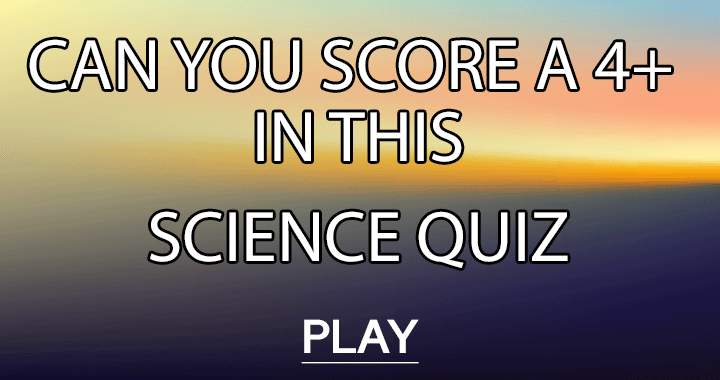 Do you have the intellect to tackle this Science Quiz?