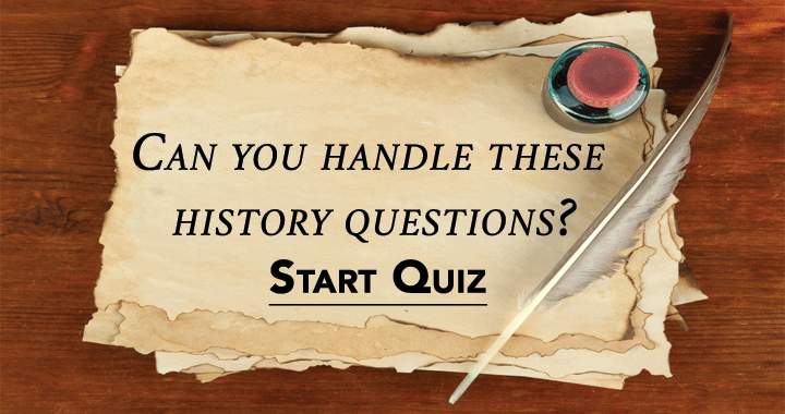 Are you able to tackle these history questions?