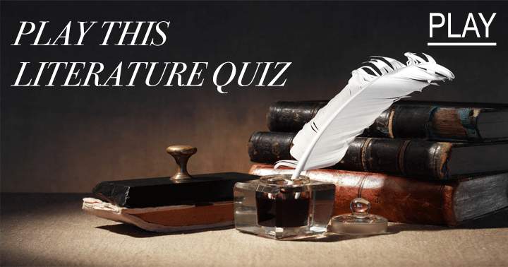 Are you up for a challenging literature quiz?