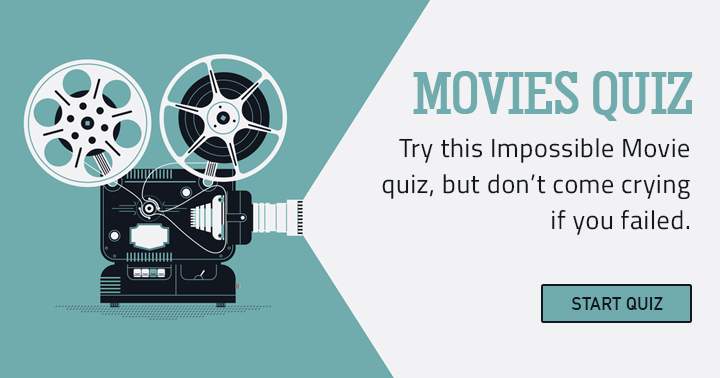 Dare to take this impossible movie quiz, but no tears if you don't succeed!