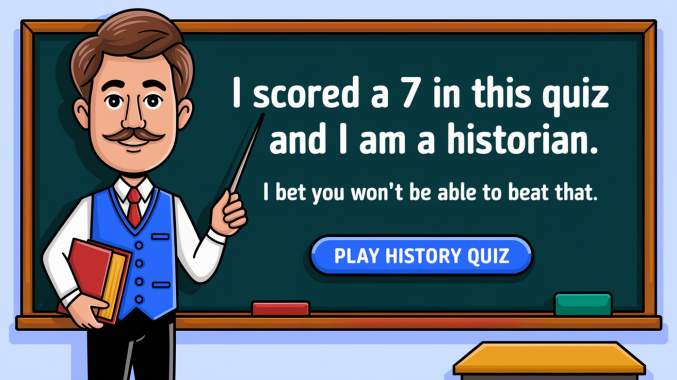 Can you beat me in this History Quiz?