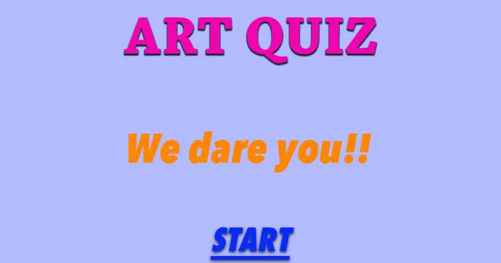 Banner for We dare you to take this Art Quiz!