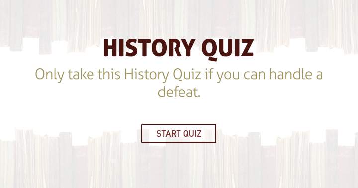 Banner for Take this History quiz only if you can handle a defeat!