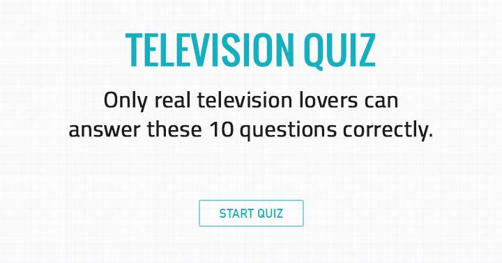 Banner for Only real television lovers can answer these 10 questions correctly.