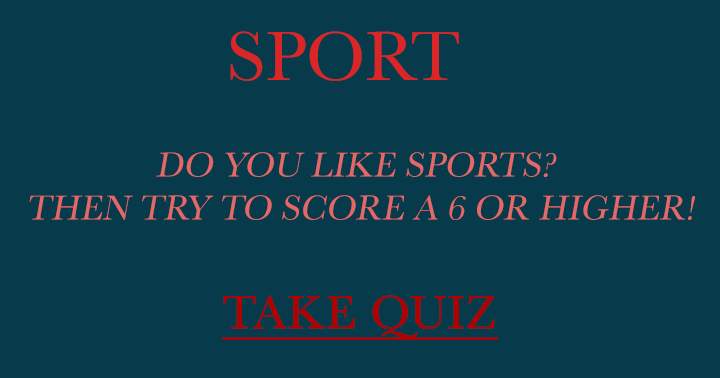 Banner for Do you like Sports?  Then try to score a 6 or higher!