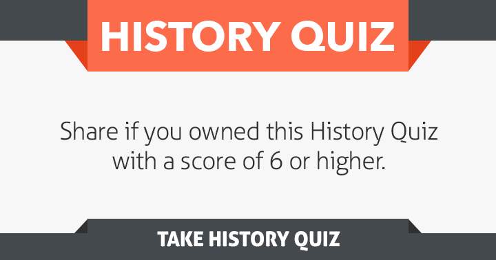 Banner for Share if you scored a 6 or higher in this History quiz!