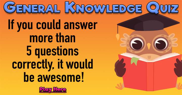 10 Knowledge Questions