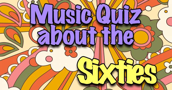 Music Quiz about the Sixties