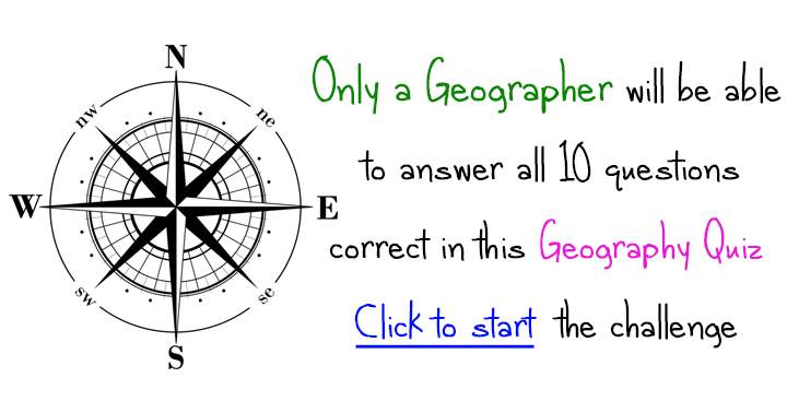 Banner for Only a Geographer will be able to answer all 10 questions in this Geography quiz