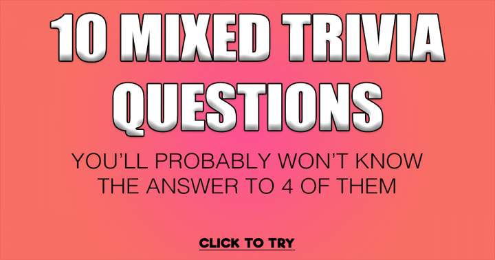 10 Mixed Trivia Questions