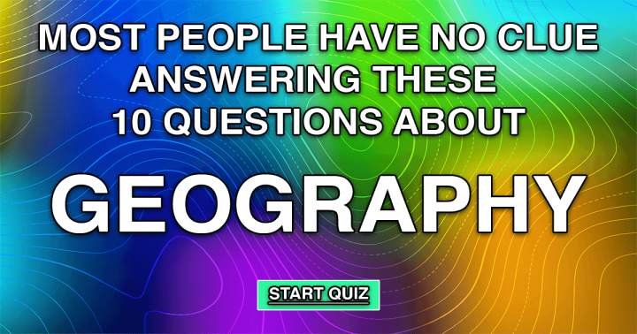 10 Geography Questions