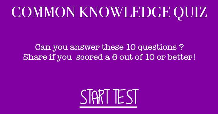 Banner for How well developed is your general knowledge? You won't even get close to answering all 10 questions correctly.