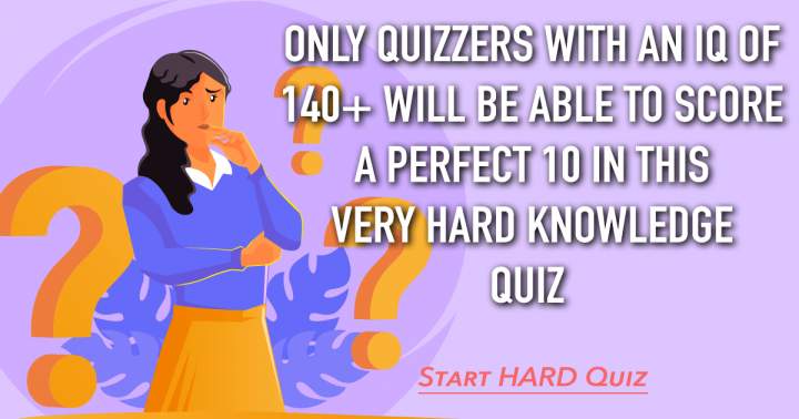 Very HARD Knowledge Quiz