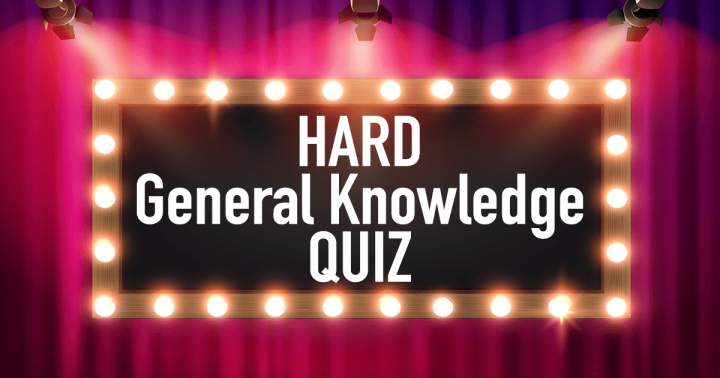 HARD General Knowledge QUIZ