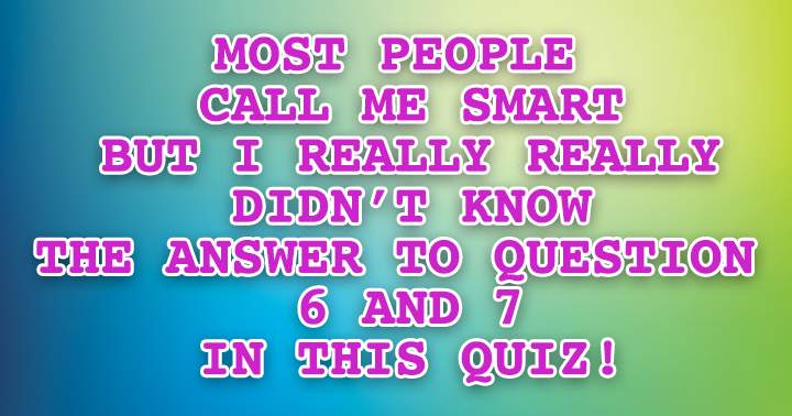 Most people call her smart... do you know the answer?