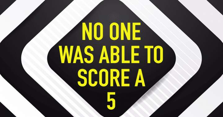 Are you able to score a 5+?