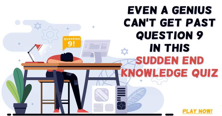 Sudden End Knowledge Quiz