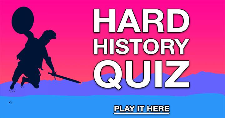 HARD History Quiz