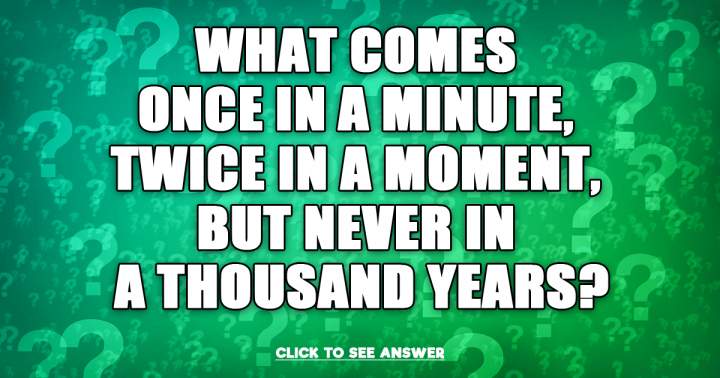 Do you know the answer to this riddle?	