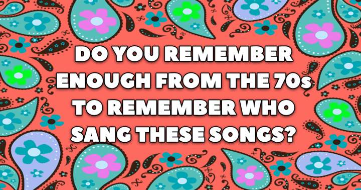 Who Sang These Songs From The 70s? 