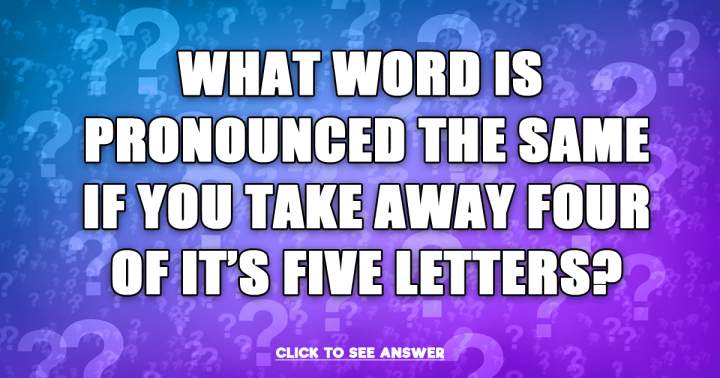 Do you know the answer to this riddle?	