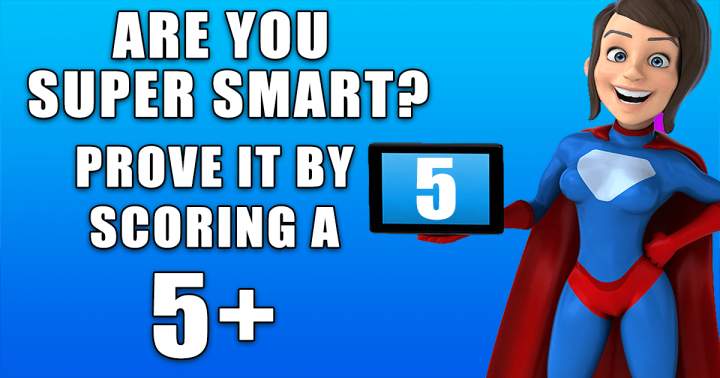 We hope you're super smart!