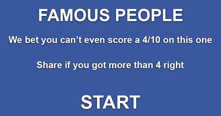 Banner for Famous People. Can you score a 4 out of 10 or better ?