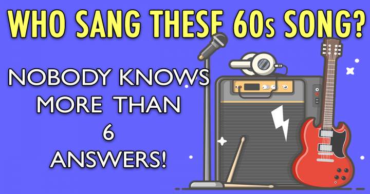 Who Sang These Songs From The 60s?