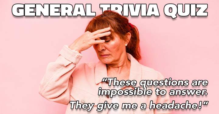 Did this quiz gave you a headache?